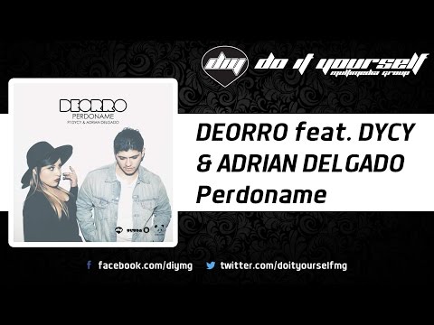 DEORRO feat. DYCY & ADRIAN DELGADO - Perdoname [Official]