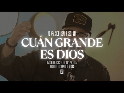 CUAN GRANDE ES DIOS - Gabriel De Jesus Ft. David y Priscilla