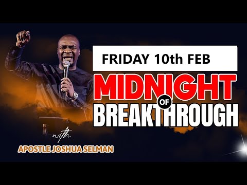 [FRIDAY 10th FEB] | MIDNIGHT OF BREAKTHROUGH  | APOSTLE JOSHUA SELMAN