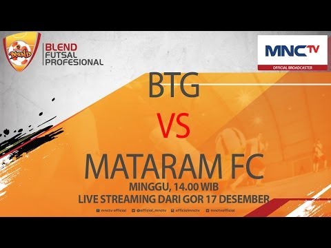 BTG VS MATARAM FC - Blend Futsal Profesional 2016 (LIVE STREAMING)