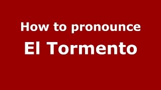 How to pronounce El Tormento
