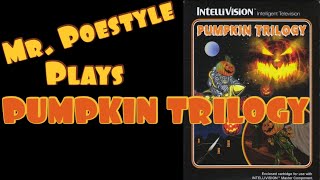 Mr. Poestyle Plays Pumpkin Trilogy On The Intellivision
