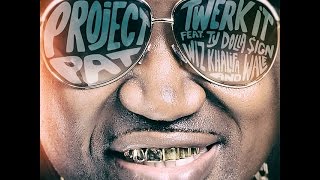 Project Pat - Twerk It (Ft. Wiz Khalifa, Wale, Ty Dolla Sign)
