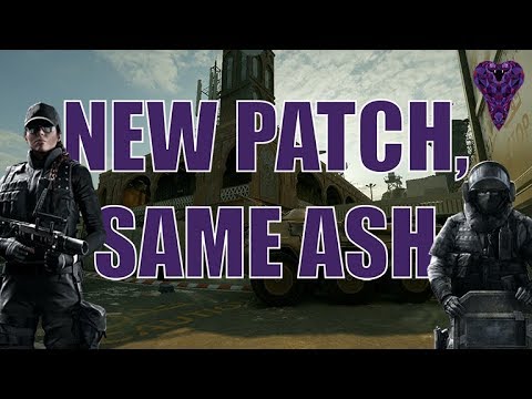New Patch, Same Ash - Rainbow 6 Siege