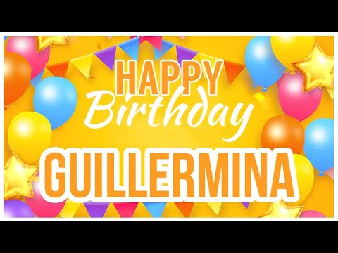 🎂 Happy Birthday Guillermina! 🎉 It's Your Special Day 🥳