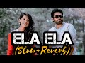 Ela Ela Song Slow Reverb Panjaa Movie Bahaddurali