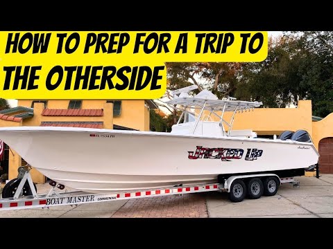 HOW TO PREPARE FOR A TRIP TO THE OTHERSIDE OF THE GULFSTREAM - Being Ready To Go 120 Miles Safely!
