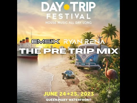 THE PRE TRIP MIX (DAY TRIP LA 2023) - EMSIX x RYAN RENA