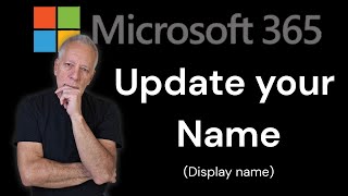 How to Update your Name in Microsoft 365 in the Admin Center