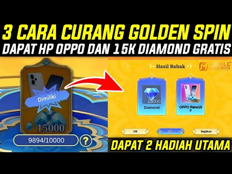 3 CARA CURANG DAPETIN HP OPPO DAN 15000 DIAMOND GRATIS DI DAZZLING GOLDEN SPIN MLBB