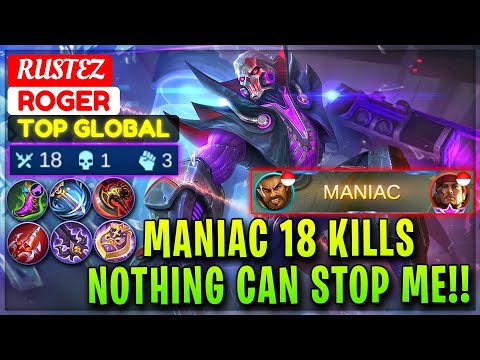 MANIAC 18 Kills, Nothing Can Stop Me!! [ Top Global Roger ] RUSTEZ - Mobile Legends