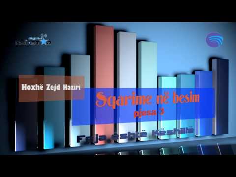 Sqarime në besim, pjesa 3 - hoxhë Zejd Haziri