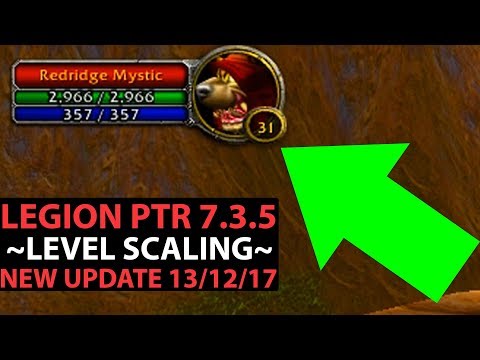 World Of Warcraft Legion PTR 7.3.5 - NEW LEVEL SCALING UPDATE 13th DECEMBER 2017 - MORE MOB BUFFS!