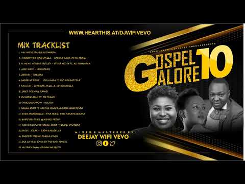 GOSPEL GALORE MIX ( VOL.10) | BEST OF THE BEST OF GOSPEL SONGS MIX | DJ WIFI VEVO 🔥