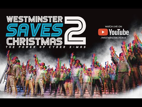 Westminster Chorus – Westminster Saves Christmas 2: The Power of Cyber Xmas!