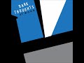 Dark Thoughts - At Work (Full Album)
