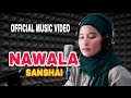 Nawala  - Sanshai ( Official Video )