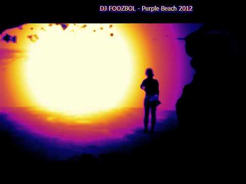 DJ FOOZBOL - Purple Beach 2012 extended.mp4