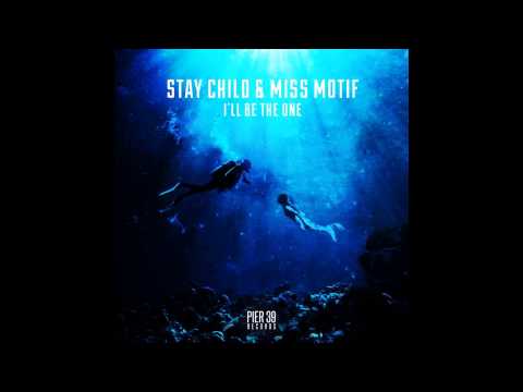 Stay Child & Miss Motif - I'll be the one.