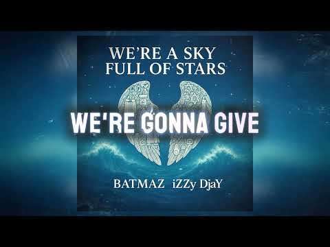 BATMAZ & iZZy D JaY - Were A Sky Full Of Stars (Official Lyric Video)