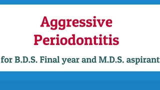Localized and Generalized aggressive periodontitis | Periodontics lecture