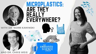 Unbiased Science Podcast - Season 4 Episode 26 - Are Microplastics a Macro Problem?