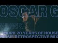 Oscar G  MURK  20 Years of House Music Retrospective Mix