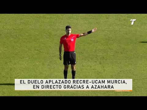 El duelo aplazado Recre-UCAM Murcia, en directo gracias a Azahara
