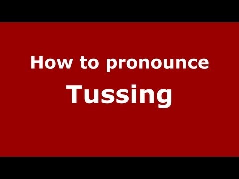 How to Pronounce Tussing - PronounceNames.com