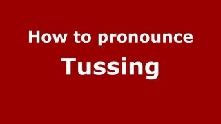 How to pronounce Tussing