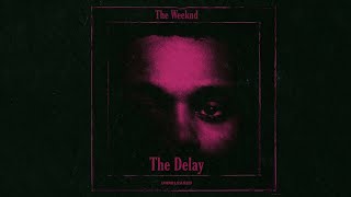 The Weeknd - The Delay [UNRELEASED]