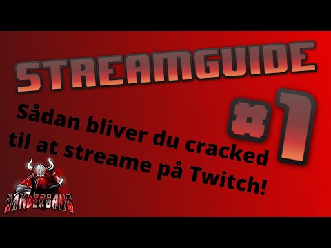 Sådan bliver du cracked til at streame på Twitch! | Streamguide for nøbs #1