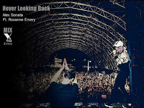 Alex Sonata - Ft. Roxanne Emery "Never looking Back" Mix by YCIA (Emery)