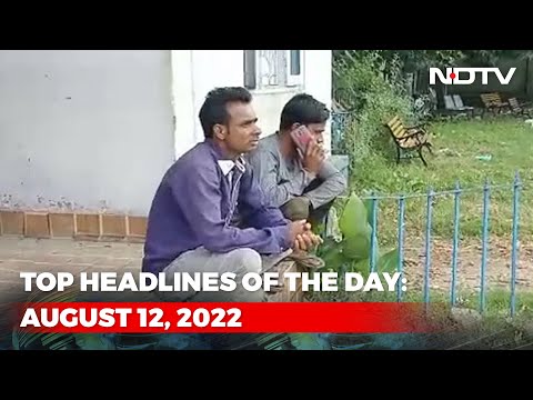 Top Headlines Of The Day: August 12, 2022