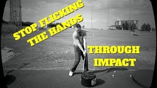 Stop Flicking The Hands Through Impact