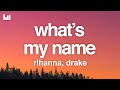 Rihanna What S My Name Lyrics Ft Drake