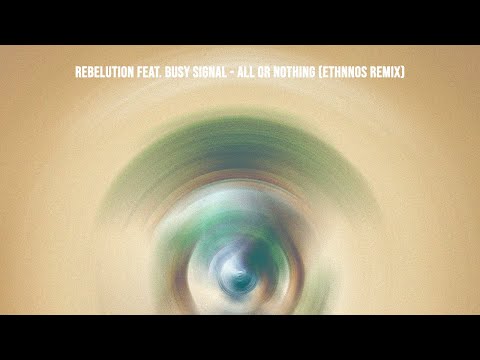 Rebelution feat. Busy Signal - All or Nothing (ETHNNOS Remix / Audio)