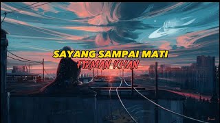 Download lagu FIRMAN KHAN - SAYANG SAMPAI MATI (LIRIK) - VIRAL DI TIKTOK mp3