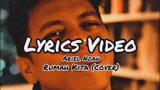Download lagu ARIEL NOAH - RUMAH KITA (Lyrics Video) mp3 Download lagu ARIEL NOAH - RUMAH KITA (Lyrics Video) mp3