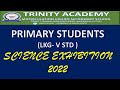 TRINITY ACADEMY PRIMARY STUDENTS SCIENCE EXHIBITION 2022