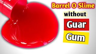 How to make barrel O Slime without guargum/no bora