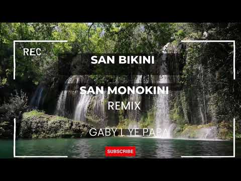 San Bikini San Monokini Remix Gaby l ye papa