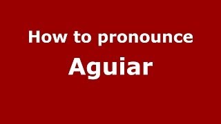 How to pronounce Aguiar