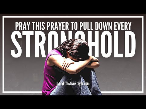Prayer To Pull Down Every Mental Or Emotional Stronghold