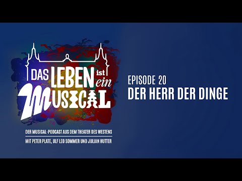 „Der Herr der Dinge“ - Das Leben ist ein Musical - Episode 20