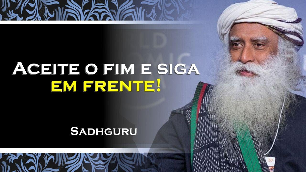 PORQUE O FIM DAS COISAS É TÃO DIFÍCIL PARA VOCÊ , SADHGURU DUBLADO