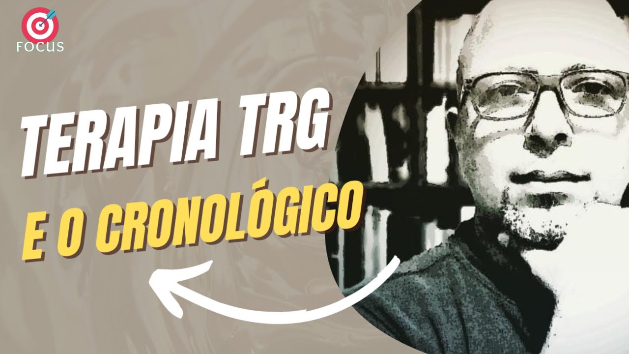 TERAPIA TRG E O CRONOLÓGICO | Elias Sousa | Psicanalista e Terapeuta trg