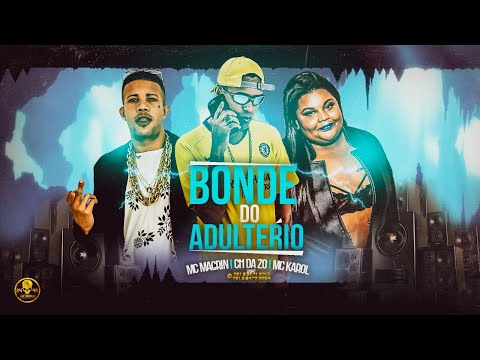 MC CH DA Z.O, MC KAROL E MC MAGRINHO - BONDE DO ADULTÉRIO - REMIX BREGA FUNK
