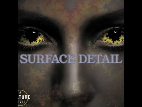 Surface Detail - The Culture Series - Iain M Banks (Audiobook Pt.1)