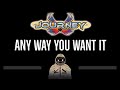 Journey • Any Way You Want It (CC) 🎤 [Karaoke] [Instrumental Lyrics]
